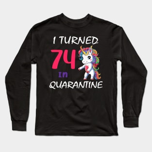 I Turned 74 in quarantine Cute Unicorn Long Sleeve T-Shirt